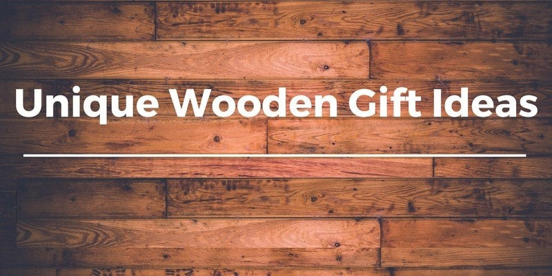 Anniversary Gift Ideas or Unique Wooden Gift Ideas